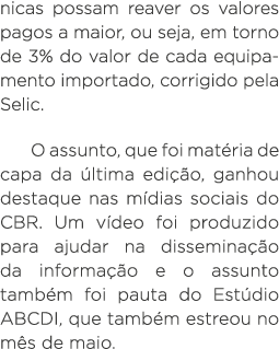 nicas possam reaver os valores pagos a maior, ou seja, em torno de 3% do valor de cada equipamento importado, corrigi   