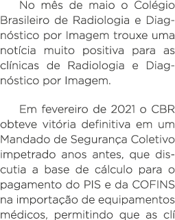 No mês de maio o Colégio Brasileiro de Radiologia e Diagnóstico por Imagem trouxe uma notícia muito positiva para as    