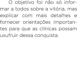 O objetivo foi não só informar a todos sobre a vitória, mas explicar com mais detalhes e fornecer orientações importa   