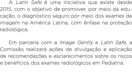 A Latin Safe é uma iniciativa que existe desde 2015, com o objetivo de promover, por meio da educação, o diagnóstico    