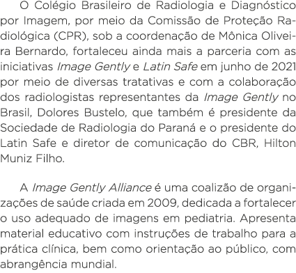 O Colégio Brasileiro de Radiologia e Diagnóstico por Imagem, por meio da Comissão de Proteção Radiológica (CPR), sob    