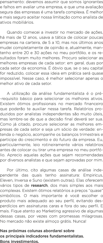 pensamento: devemos assumir que somos ignorantes e falhos em avaliar uma empresa, e que uma avaliação segura das empr   