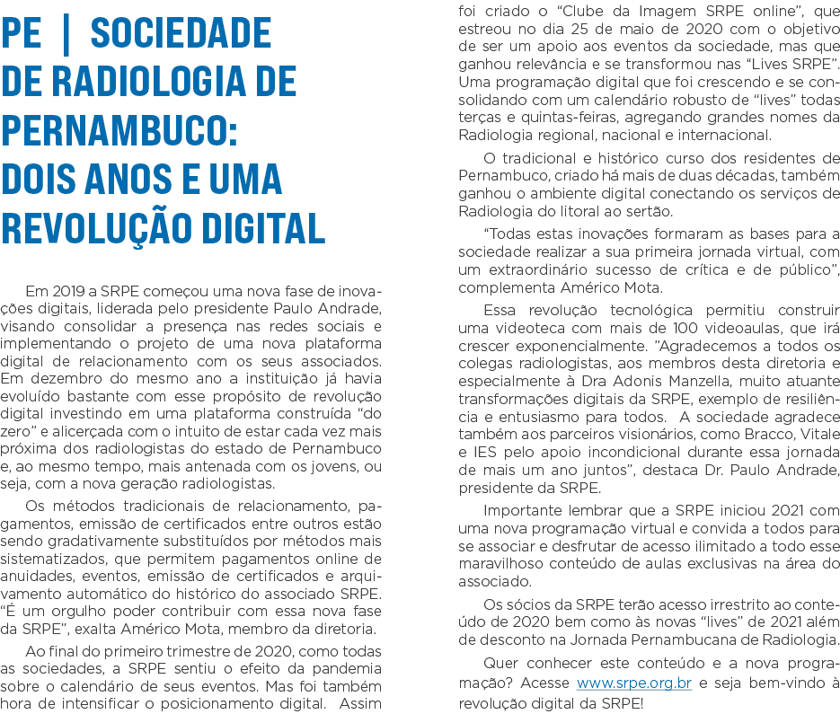 PE   Sociedade de Radiologia de Pernambuco: dois anos e uma revolução digital Em 2019 a SRPE começou uma nova fase de   