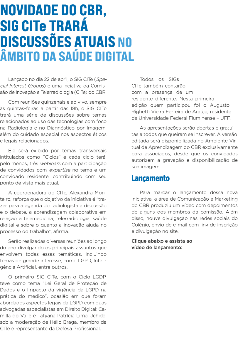 Novidade do CBR, SIG CITe trará discussões atuais no âmbito da saúde digital Lançado no dia 22 de abril, o SIG CITe (   