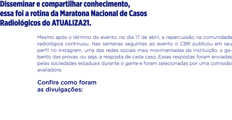 Disseminar e compartilhar conhecimento, essa foi a rotina da Maratona Nacional de Casos Radiológicos do ATUALIZA21  M   