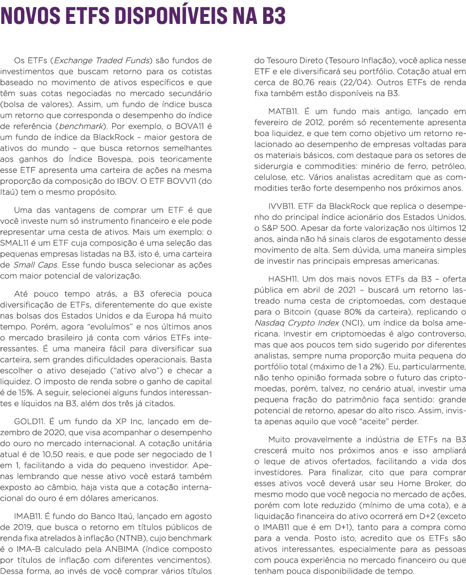Novos ETFs disponíveis na B3 Os ETFs (Exchange Traded Funds) são fundos de investimentos que buscam retorno para os c   