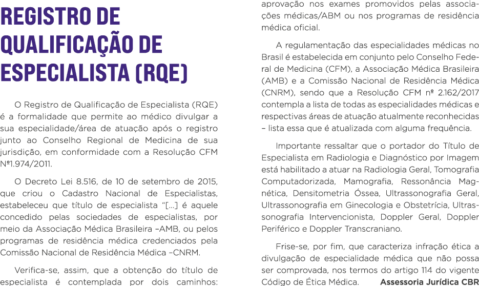 Registro de Qualificação de Especialista (RQE) O Registro de Qualificação de Especialista (RQE) é a formalidade que p   
