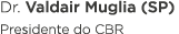 Dr  Valdair Muglia (SP) Presidente do CBR