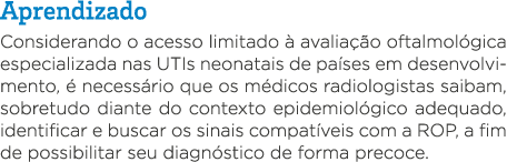Aprendizado Considerando o acesso limitado à avaliação oftalmológica especializada nas UTIs neonatais de países em de   