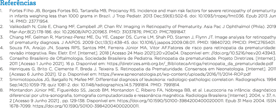 Referências 1  Fortes Filho JB, Borges Fortes BG, Tartarella MB, Procianoy RS  Incidence and main risk factors for se   