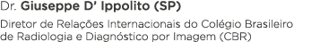 Dr  Giuseppe D  Ippolito (SP) Diretor de Relações Internacionais do Colégio Brasileiro de Radiologia e Diagnóstico po   
