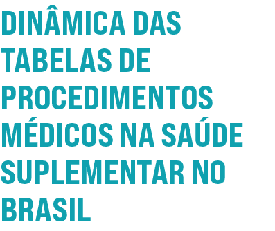 Dinâmica das Tabelas de Procedimentos Médicos na Saúde Suplementar no Brasil