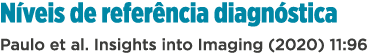 Níveis de referência diagnóstica Paulo et al  Insights into Imaging (2020) 11:96