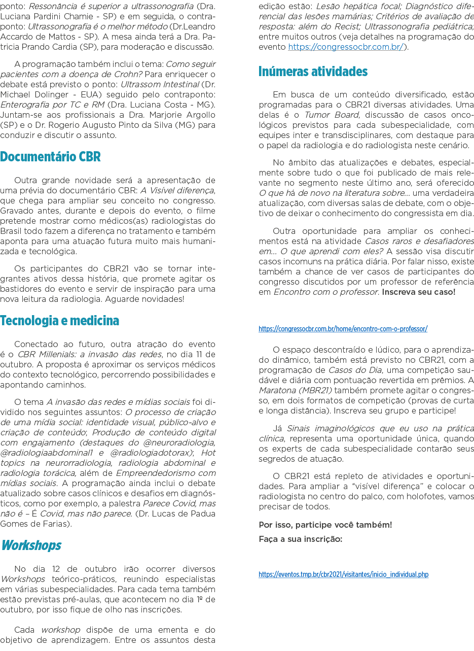 ponto: Ressonância é superior a ultrassonografia (Dra  Luciana Pardini Chamie - SP) e em seguida, o contraponto: Ultr   