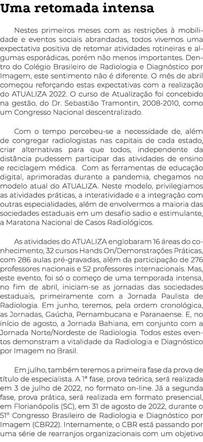 Uma retomada intensa Nestes primeiros meses com as restrições à mobilidade e eventos sociais abrandadas, todos vivemo   