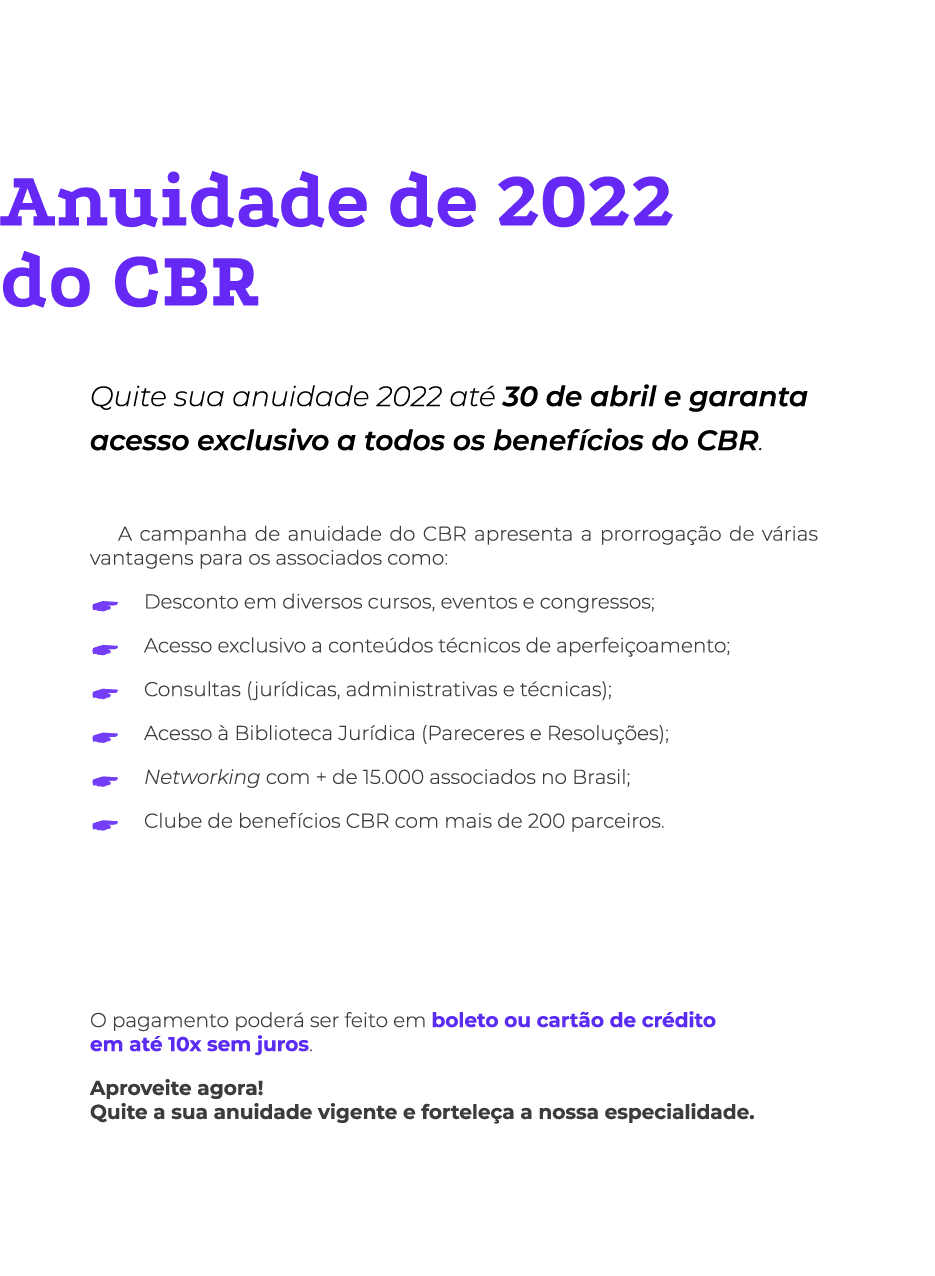 Anuidade de 2022 do CBR Quite sua anuidade 2022 até 30 de abril e garanta acesso exclusivo a todos os benefícios do C   