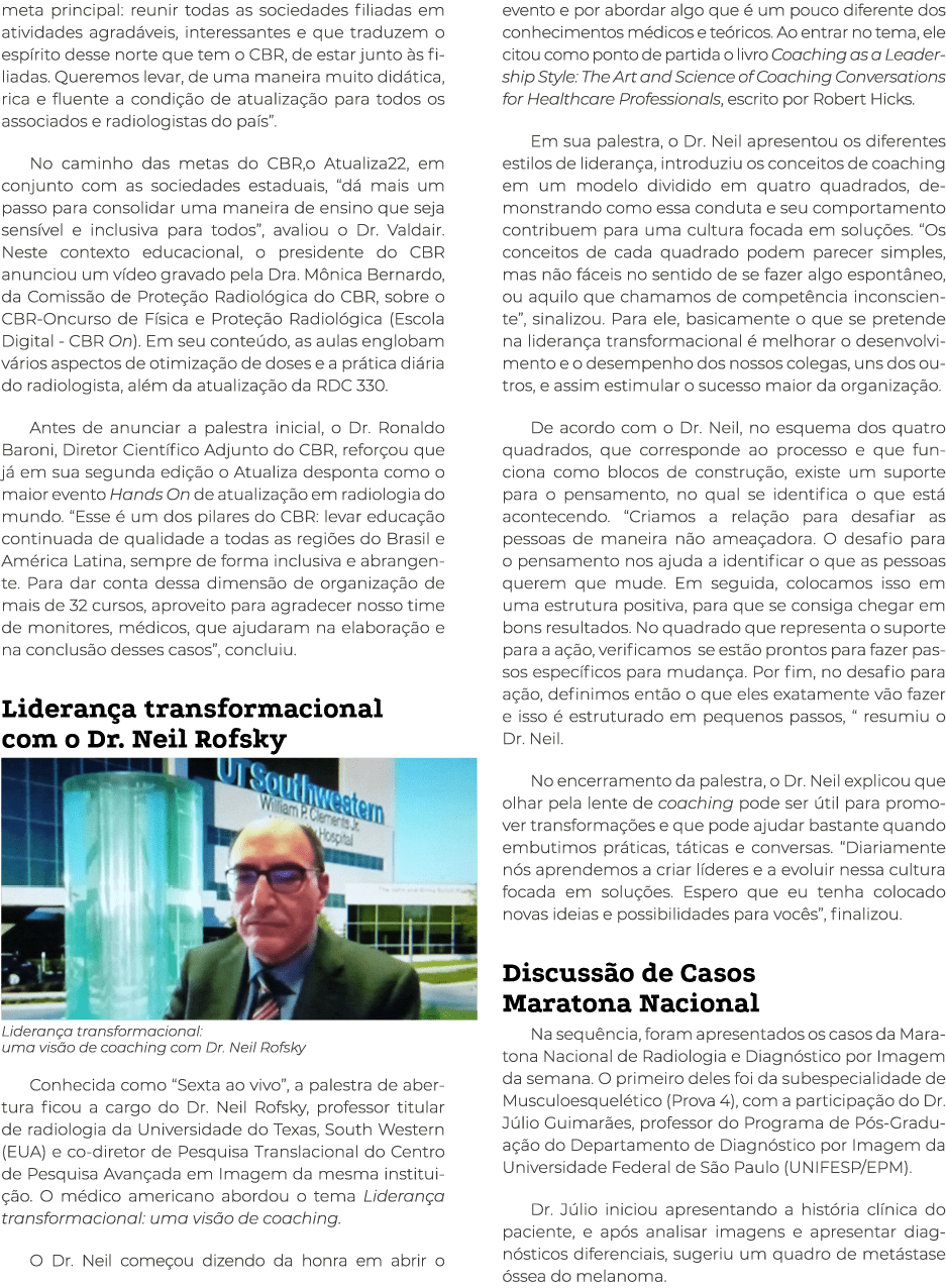 meta principal: reunir todas as sociedades filiadas em atividades agradáveis, interessantes e que traduzem o espírito   