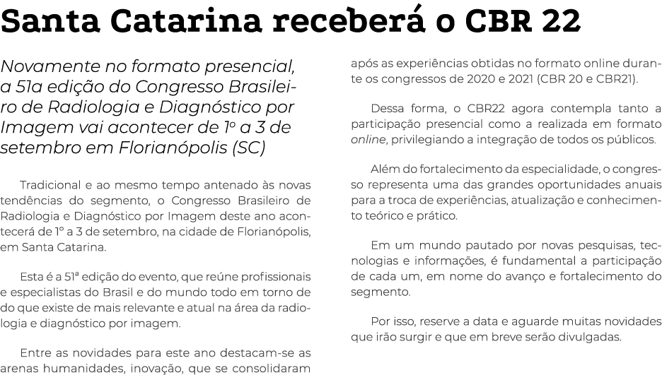 Santa Catarina receberá o CBR 22 Novamente no formato presencial, a 51a edição do Congresso Brasileiro de Radiologia    