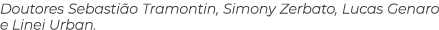 Doutores Sebastião Tramontin, Simony Zerbato, Lucas Genaro e Linei Urban 