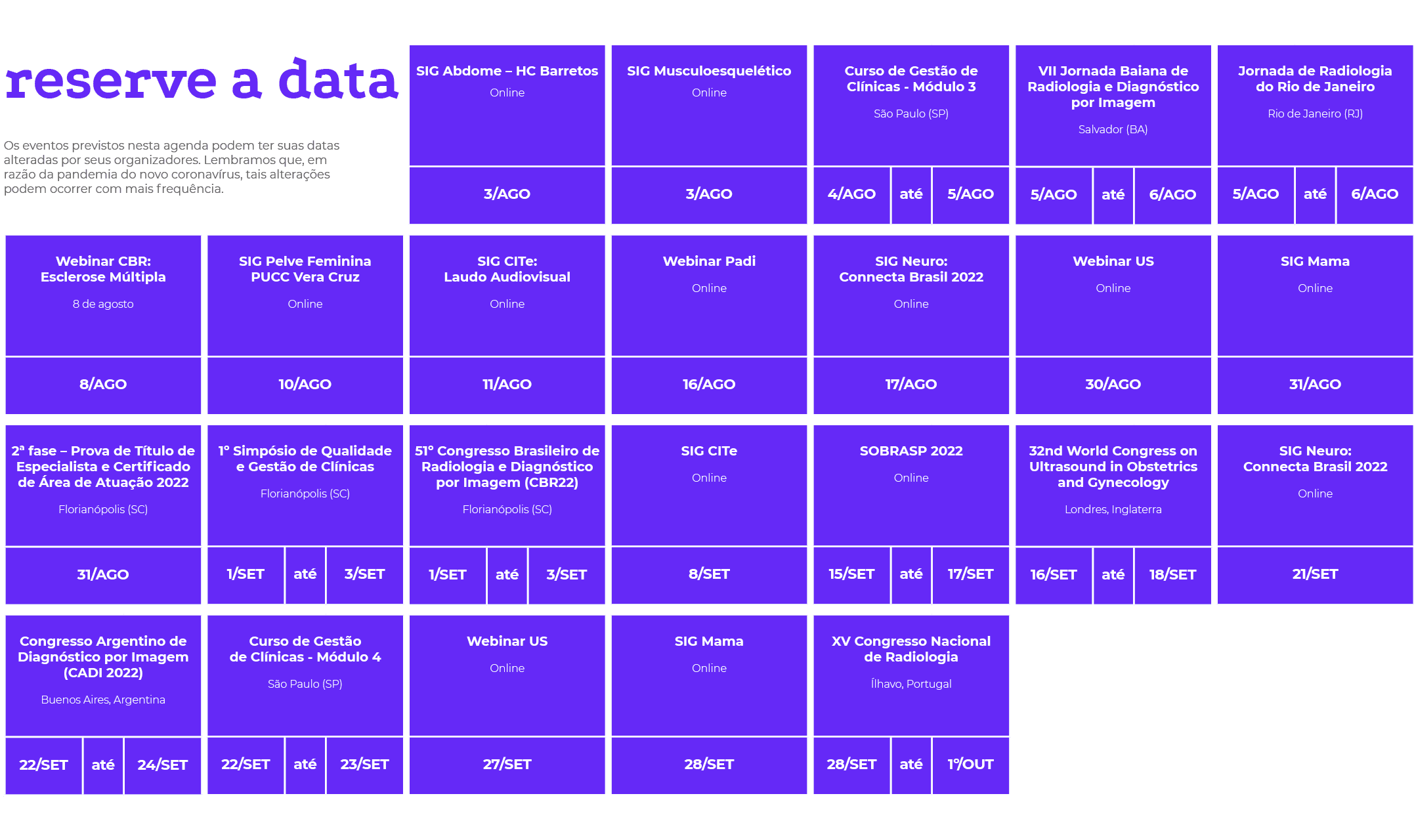 reserve a data Os eventos previstos nesta agenda podem ter suas datas alteradas por seus organizadores  Lembramos que   