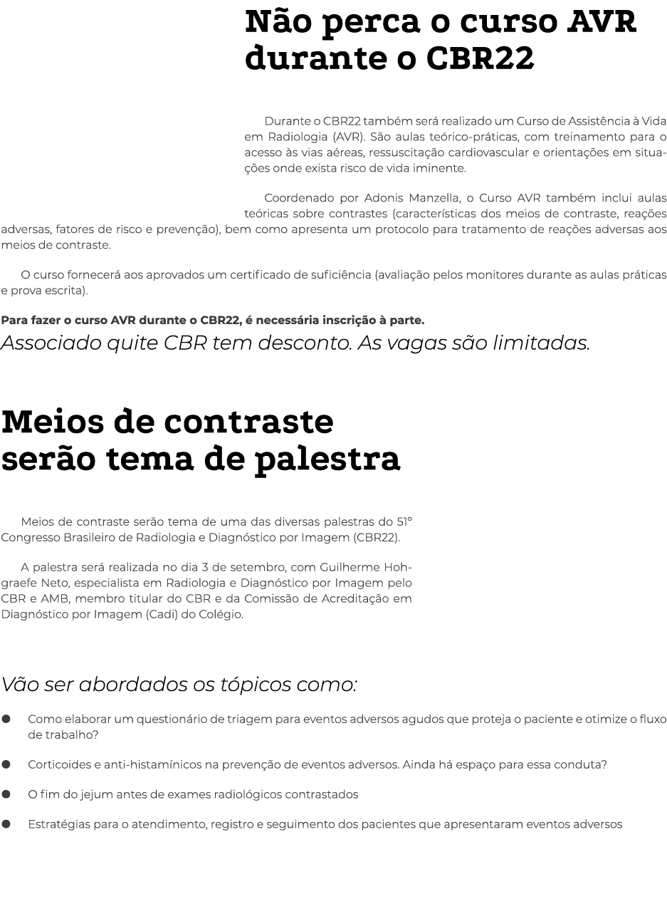 Não perca o curso AVR durante o CBR22 Durante o CBR22 também será realizado um Curso de Assistência à Vida em Radiolo   