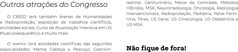 Outras atrações do Congresso O CBR22 terá também Arenas de Humanidades e Radioproteção, exposição de trabalhos cientí   