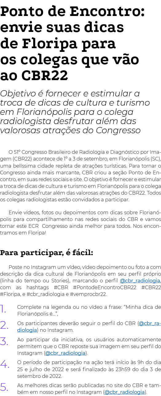 Ponto de Encontro: envie suas dicas de Floripa para os colegas que vão ao CBR22 Objetivo é fornecer e estimular a tro   