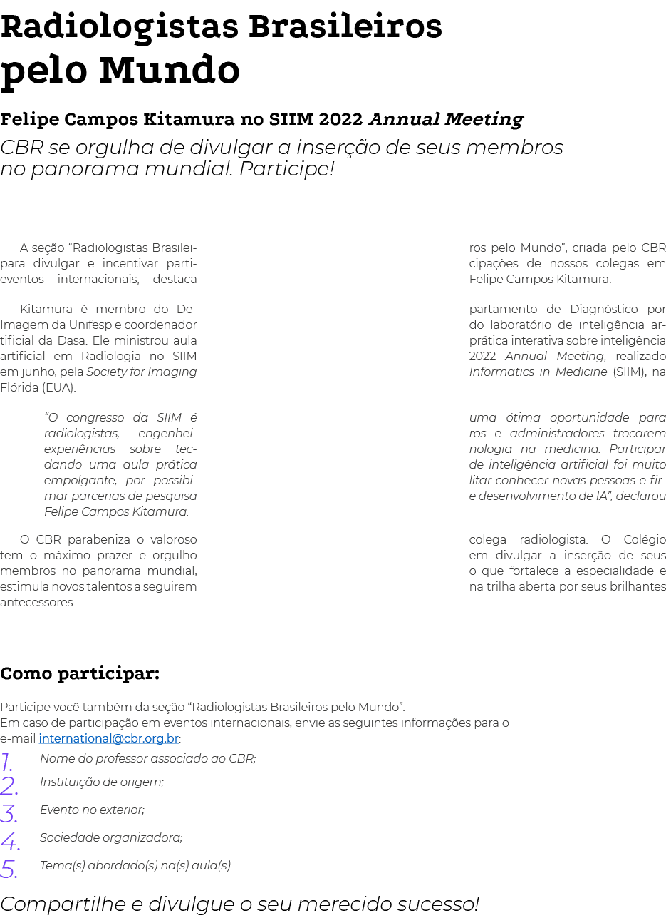 Radiologistas Brasileiros pelo Mundo Felipe Campos Kitamura no SIIM 2022 Annual Meeting CBR se orgulha de divulgar a    