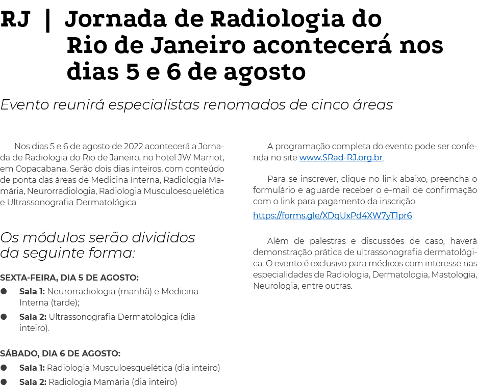 RJ   Jornada de Radiologia do Rio de Janeiro acontecerá nos dias 5 e 6 de agosto Evento reunirá especialistas renomad   