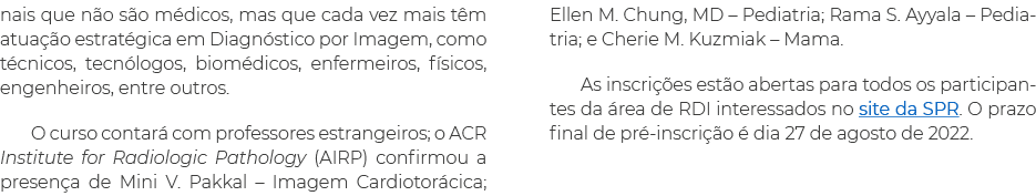 nais que não são médicos, mas que cada vez mais têm atuação estratégica em Diagnóstico por Imagem, como técnicos, tec   
