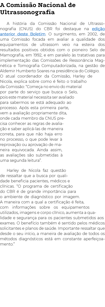 A Comissão Nacional de Ultrassonografia A história da Comissão Nacional de Ultrassonografia (CNUS) do CBR foi destaqu   