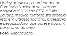 Harley de Nicola, coordenador da Comissão Nacional de Ultrassonografia (CNUS) do CBR, e Julia Zavariz, médica radiolo   