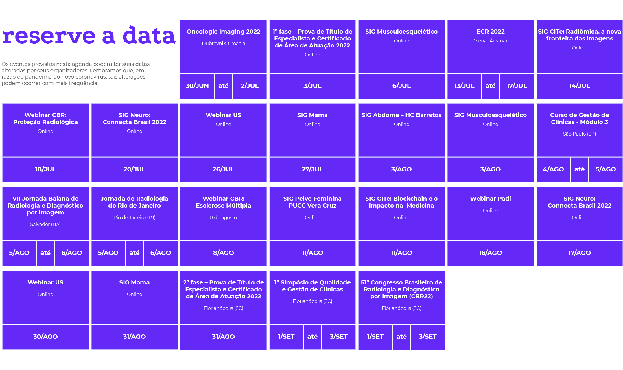 reserve a data Os eventos previstos nesta agenda podem ter suas datas alteradas por seus organizadores  Lembramos que   