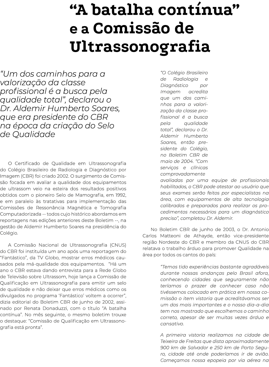  A batalha contínua  e a Comissão de Ultrassonografia  Um dos caminhos para a valorização da classe profissional é a    