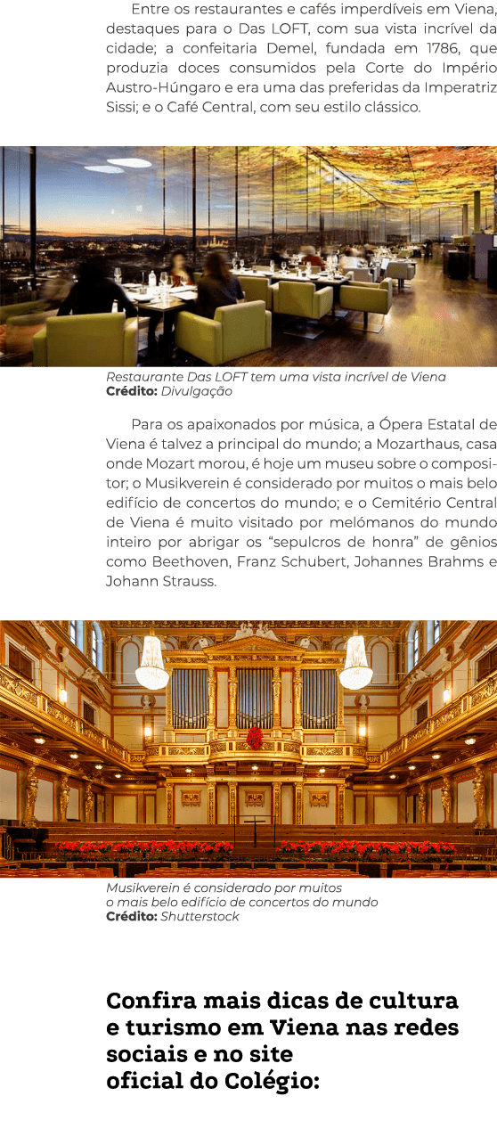 Entre os restaurantes e cafés imperdíveis em Viena, destaques para o Das LOFT, com sua vista incrível da cidade; a co   