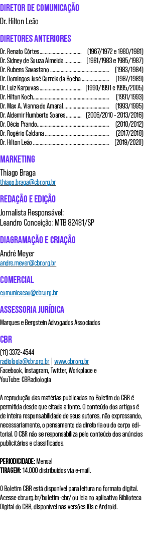 DIRETOR DE COMUNICAÇÃO Dr  Hilton Leão DIRETORES ANTERIORES Dr  Renato Côrtes (1967 1972 e 1980 1981) Dr  Sidney de S   