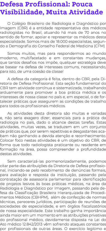 Defesa Profissional: Pouca Visibilidade, Muita Atividade O Colégio Brasileiro de Radiologia e Diagnóstico por Imagem    