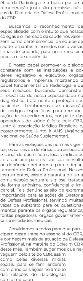 ético da Radiologia e a busca por uma remuneração justa são premissas básicas da Diretoria de Defesa Profissional e d   