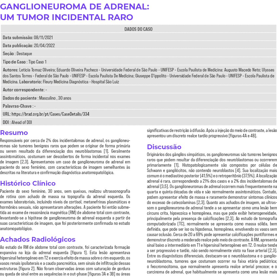 GANGLIONEUROMA DE ADRENAL: UM TUMOR INCIDENTAL RARO   Resumo Responsáveis por cerca de 2% dos incidentalomas de adren   