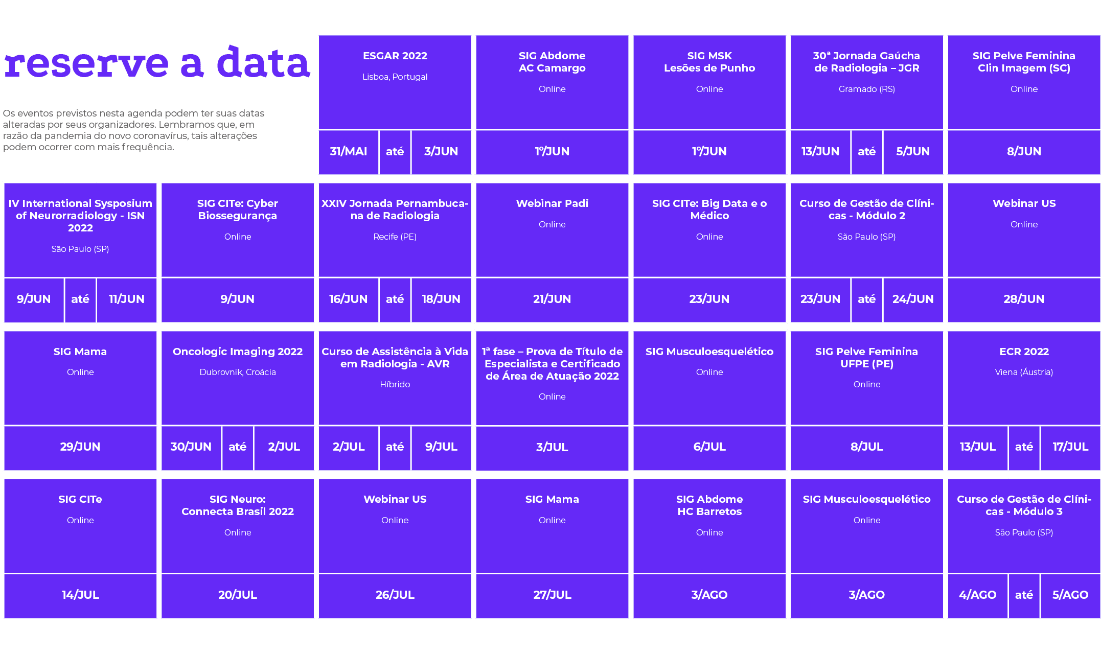 reserve a data Os eventos previstos nesta agenda podem ter suas datas alteradas por seus organizadores  Lembramos que   
