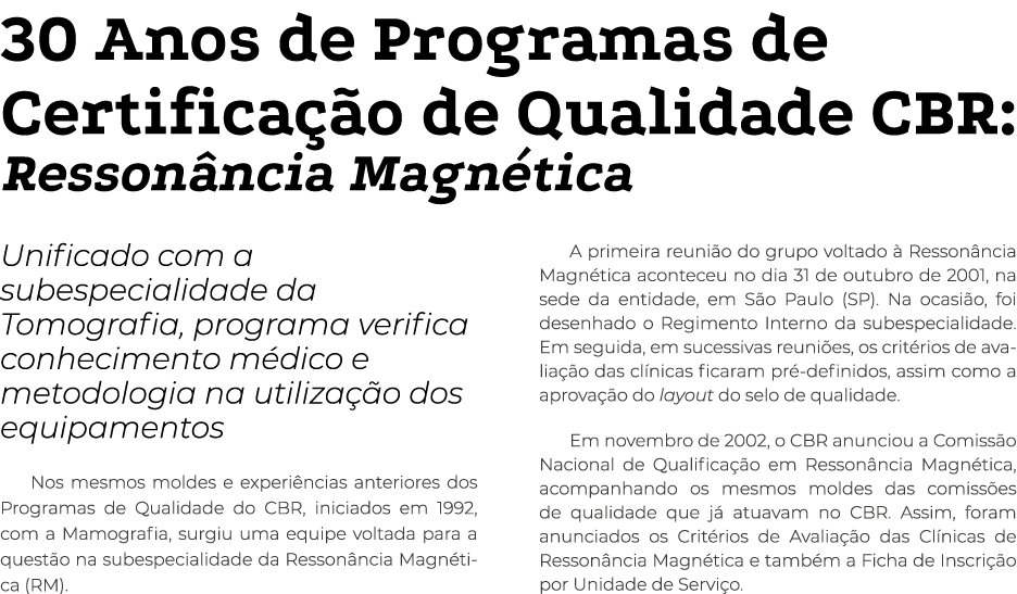 30 Anos de Programas de Certificação de Qualidade CBR: Ressonância Magnética Unificado com a subespecialidade da Tomo   