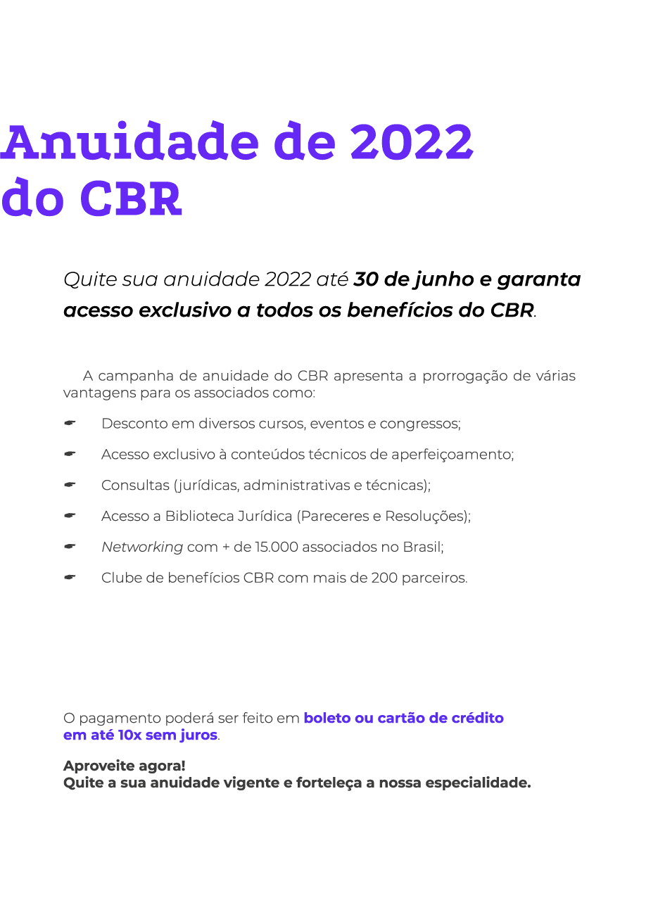 Anuidade de 2022 do CBR Quite sua anuidade 2022 até 30 de junho e garanta acesso exclusivo a todos os benefícios do C   