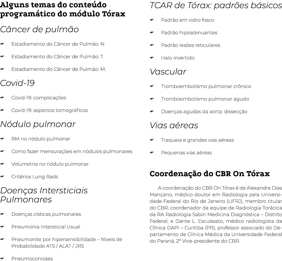 Alguns temas do conteúdo programático do módulo Tórax Câncer de pulmão   Estadiamento do Câncer de Pulmão: N    Estad   