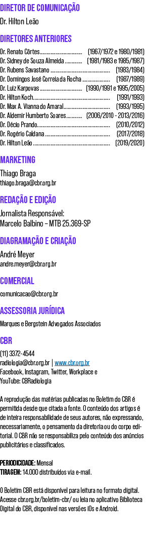 DIRETOR DE COMUNICAÇÃO Dr  Hilton Leão DIRETORES ANTERIORES Dr  Renato Côrtes (1967 1972 e 1980 1981) Dr  Sidney de S   