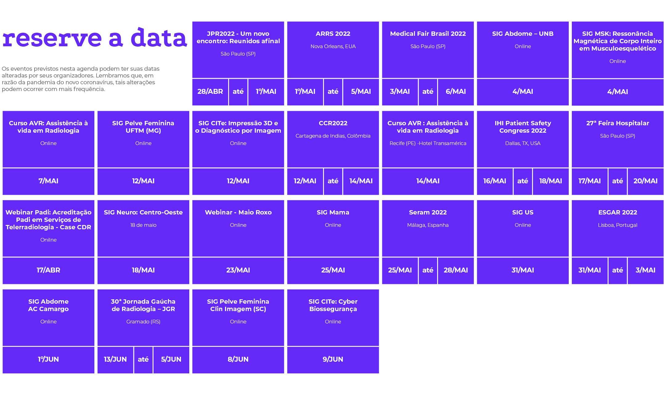 reserve a data Os eventos previstos nesta agenda podem ter suas datas alteradas por seus organizadores  Lembramos que   