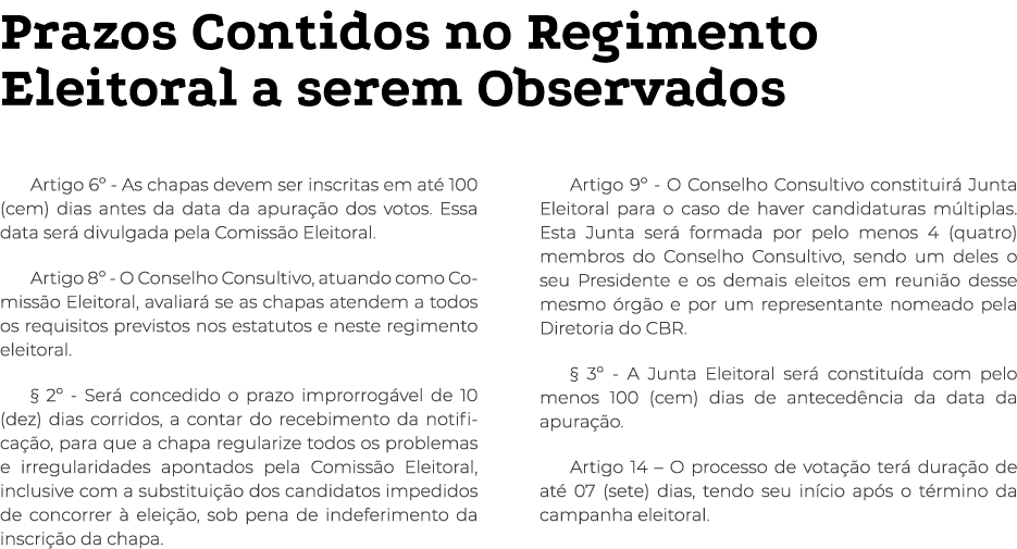 Prazos Contidos no Regimento Eleitoral a serem Observados Artigo 6  - As chapas devem ser inscritas em até 100 (cem)    