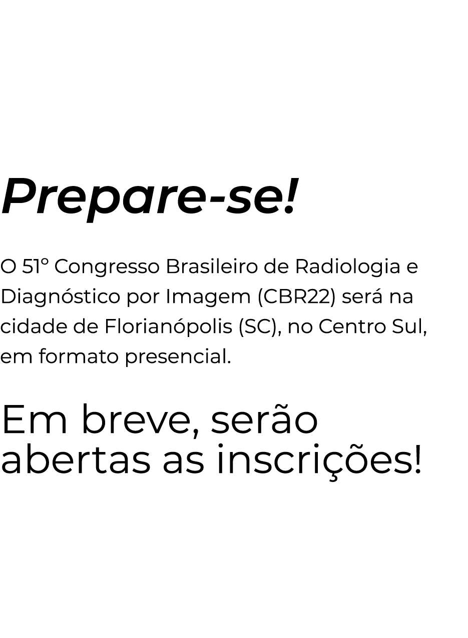 Prepare-se  O 51  Congresso Brasileiro de Radiologia e Diagnóstico por Imagem (CBR22) será na cidade de Florianópolis   
