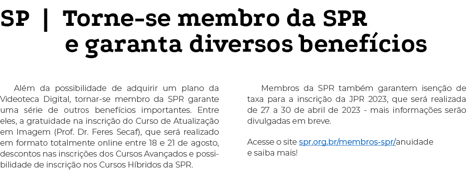 SP   Torne-se membro da SPR e garanta diversos benefícios Além da possibilidade de adquirir um plano da Videoteca Dig   