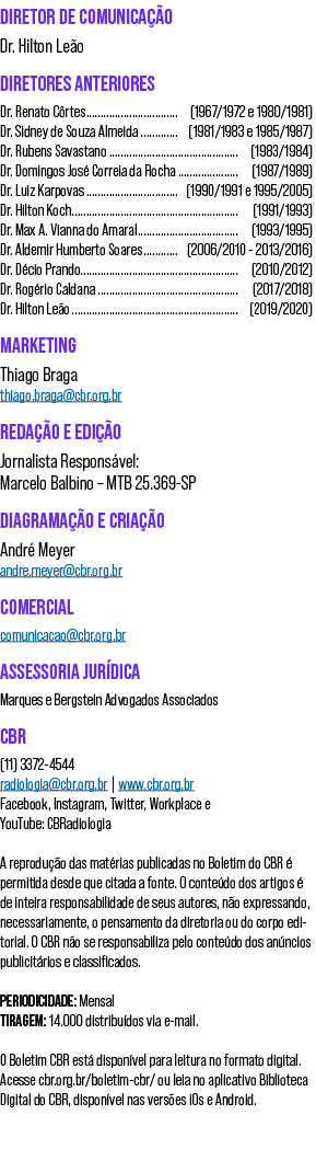 DIRETOR DE COMUNICAÇÃO Dr  Hilton Leão DIRETORES ANTERIORES Dr  Renato Côrtes (1967 1972 e 1980 1981) Dr  Sidney de S   