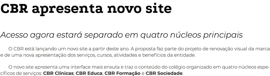 CBR apresenta novo site Acesso agora estará separado em quatro núcleos principais O CBR está lançando um novo site a    